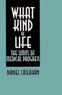 title What Kind of Life The Limits of Medical Progress author - photo 1