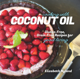 Nyland - Cooking with coconut oil : gluten-free, grain-free recipes for good living