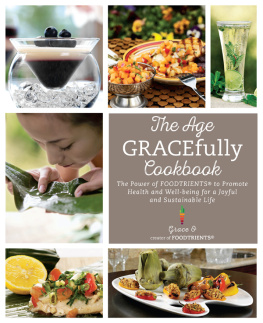 O - The age gracefully cookbook : the power of FoodTrients to promote health and well-being for a joyful and sustainable life