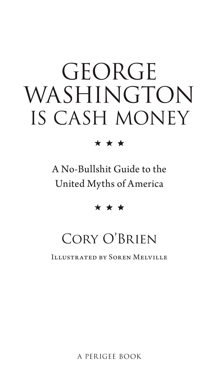 George Washington Is Cash Money A No-Bullshit Guide to the United Myths of America - image 2