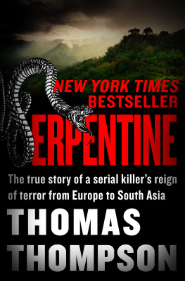 Thomas Thompson Serpentine: The True Story of Charles Sobhraj’s Reign of Terror from Europe to South Asia