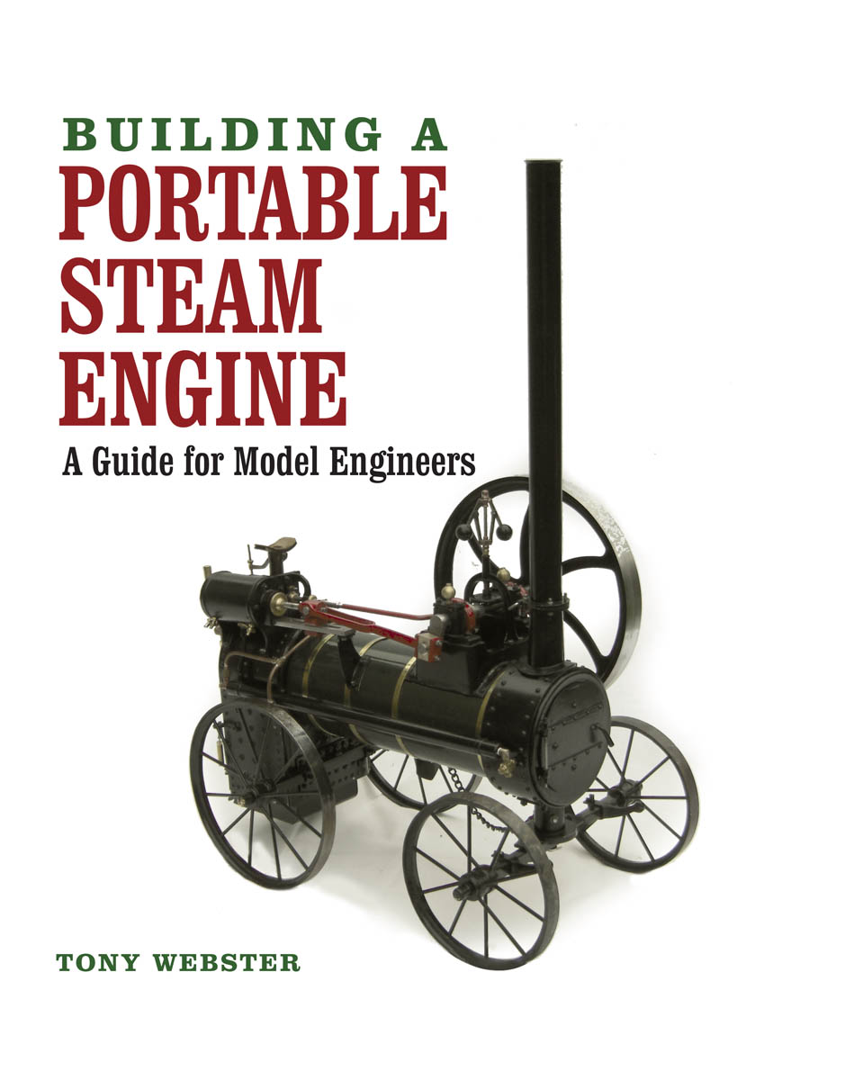 BUILDING A PORTABLE STEAM ENGINE A Guide for Model Engineers TONY WEBSTER - photo 1