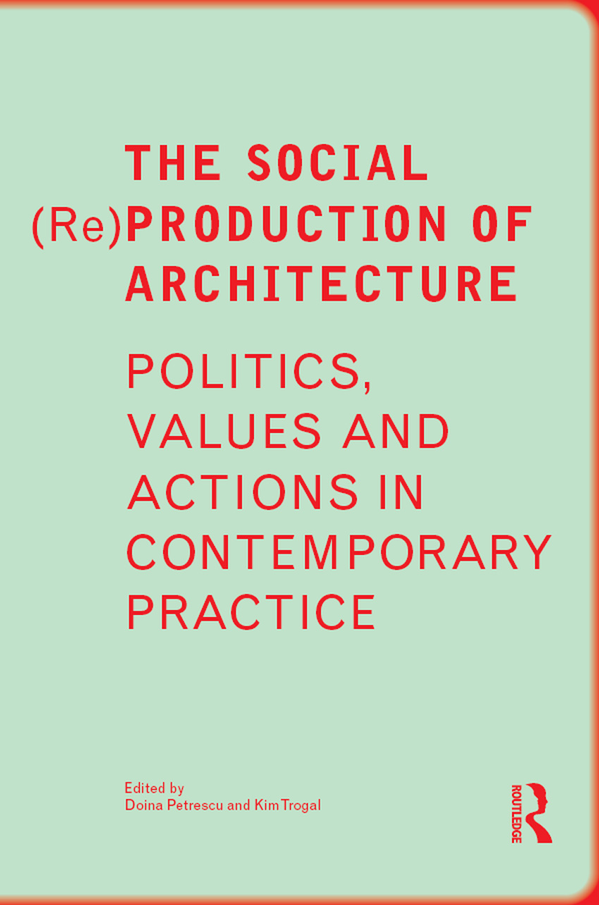 The Social ReProduction of Architecture The Social ReProduction of - photo 1