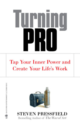 Steven Pressfield - Turning Pro: Tap Your Inner Power and Create Your Life’s Work