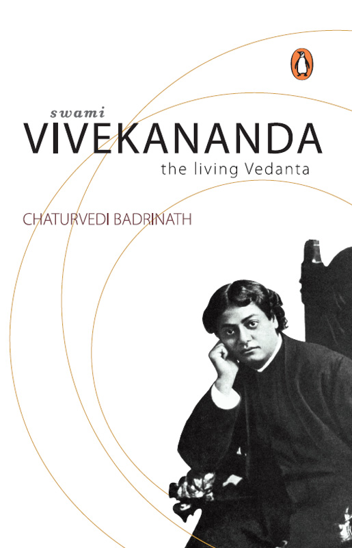 CHATURVEDI BADRINATH Swami Vivekananda The Living Vedanta PENGUIN BOOKS - photo 1