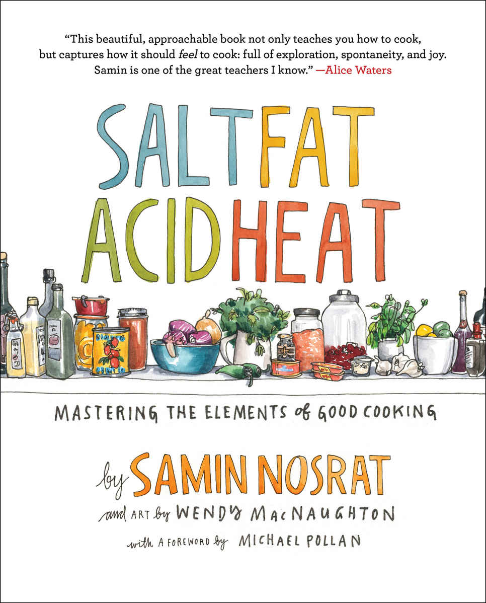 Praise for SALT FAT ACID HEAT This beautiful approachable book not only - photo 1