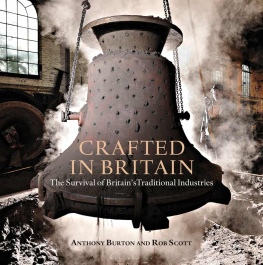 Anthony Burton Crafted in Britain: The Survival of Britain’s Traditional Industries