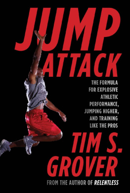 Tim S. Grover - Jump Attack: The Formula for Explosive Athletic Performance, Jumping Higher, and Training Like the Pros