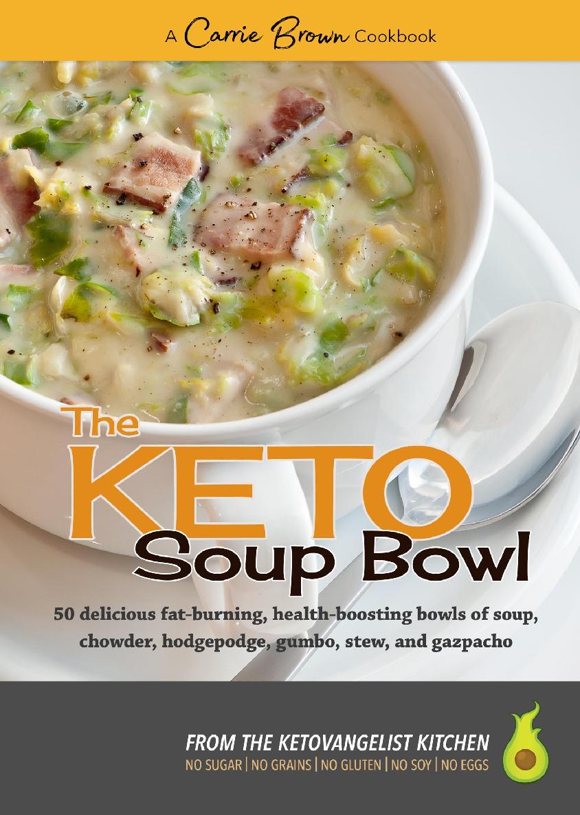 The KETO Soup Bowl 50 delicious fat-burning health-boosting bowls of soup - photo 1