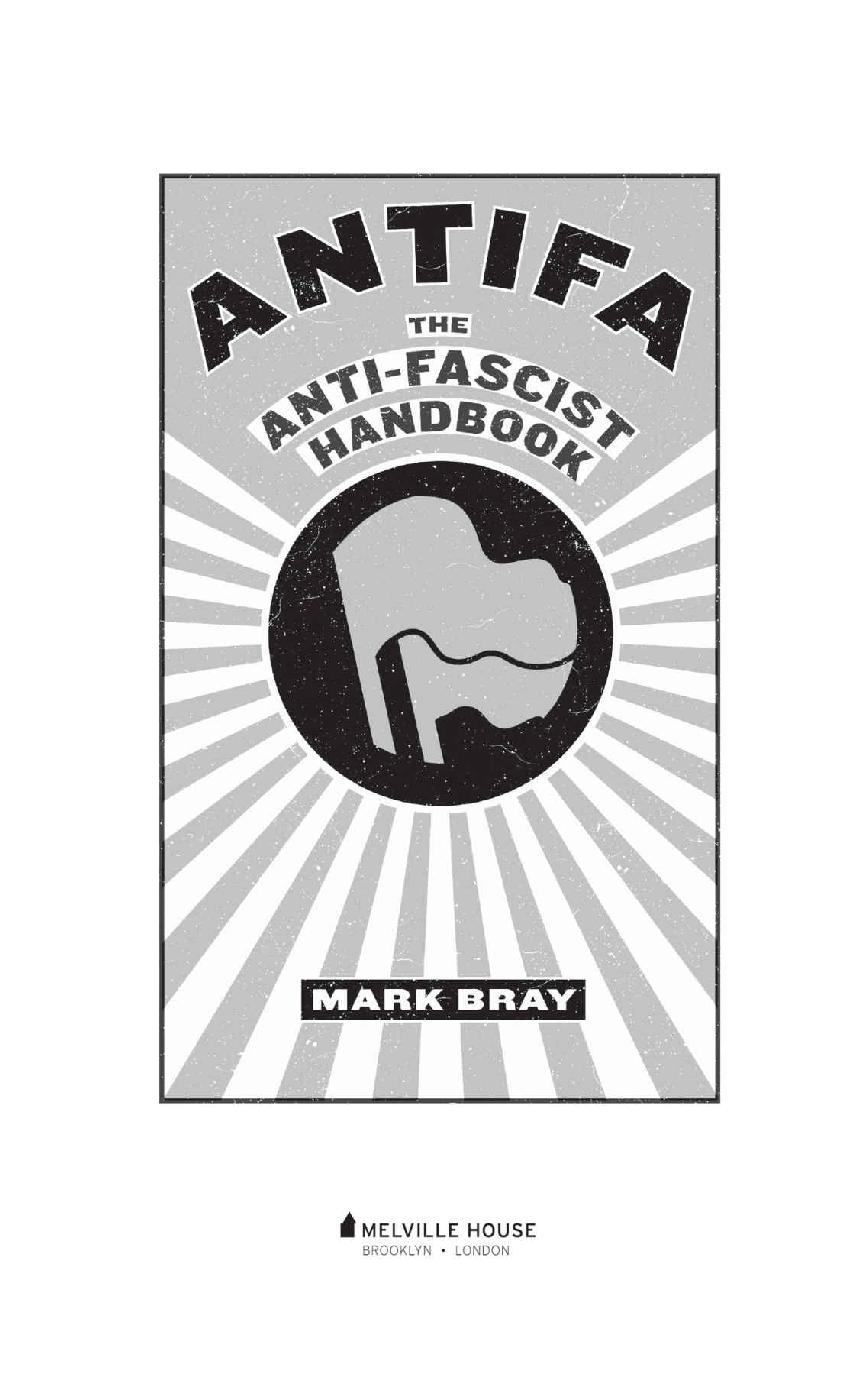 ANTIFA Copyright 2017 by Mark Bray First published by Melville House - photo 1