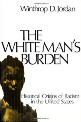 Winthrop D. Jordan - The White Man’s Burden: Historical Origins of Racism in the United States