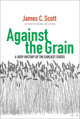James C. Scott Against the Grain. A Deep History of the Earliest States