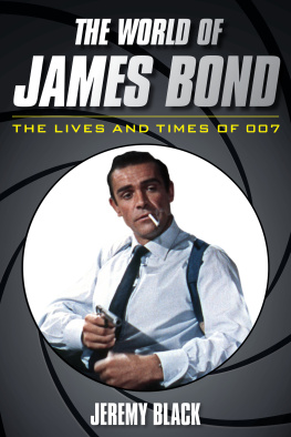 Jeremy Black - The World of James Bond: The Lives and Times of 007