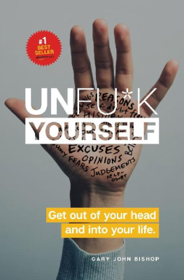 Gary John Bishop - Unfu*k Yourself: Get Out of Your Head and into Your Life