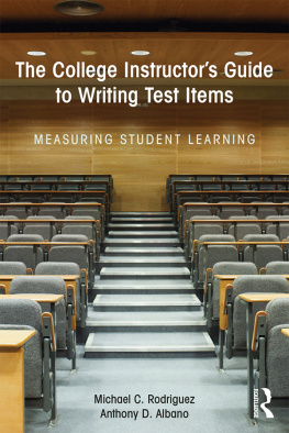 Michael Rodriguez The College Instructor’s Guide to Writing Test Items: Measuring Student Learning