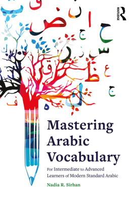 Nadia R. Sirhan Mastering Arabic Vocabulary: For Intermediate to Advanced Learners of Modern Standard Arabic