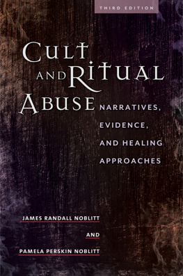 James Randall Noblitt Cult and Ritual Abuse: Narratives, Evidence, and Healing Approaches