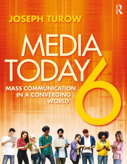 Joseph Turow Media Today: Mass Communication in a Converging World
