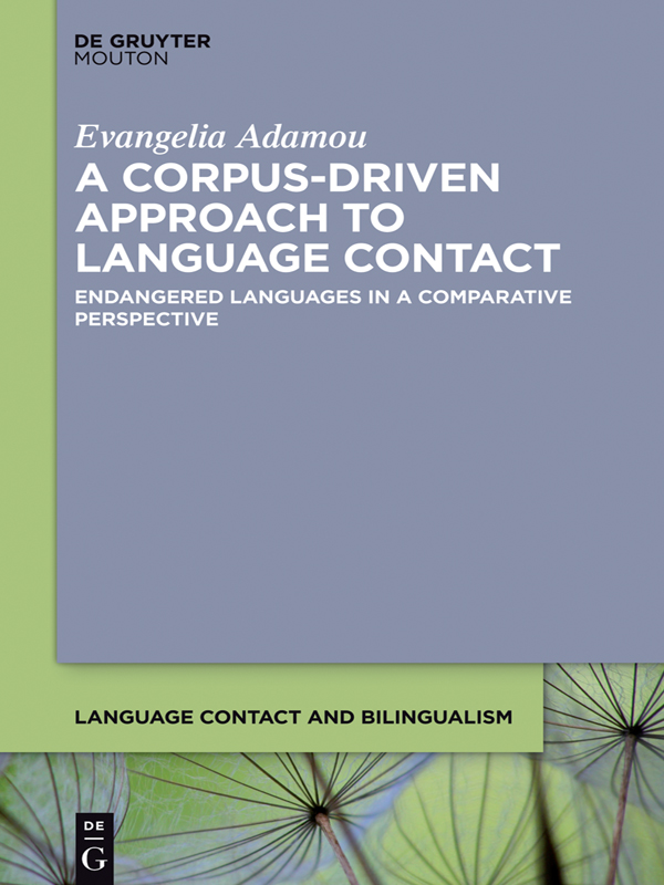 Evangelia Adamou A Corpus-Driven Approach to Language Contact Language - photo 1