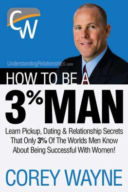 Corey Wayne - How to Be a 3% Man, Winning the Heart of the Woman of Your Dreams