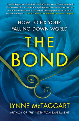 Lynne McTaggart - The Bond: How to Fix Your Falling-Down World