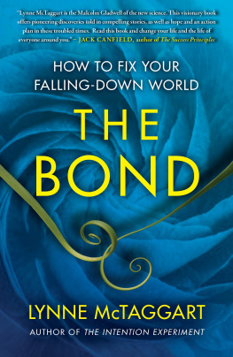 Lynne McTaggart The Bond: How to Fix Your Falling-Down World