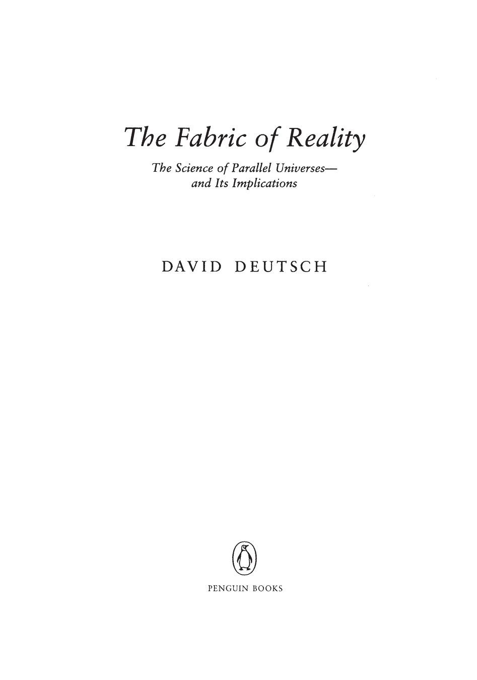 Table of Contents PENGUIN BOOKS THE FABRIC OF REALITY Born in Haifa Israel - photo 1