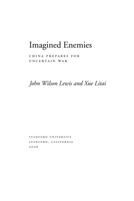 John Wilson Lewis - Imagined Enemies: China Prepares for Uncertain War