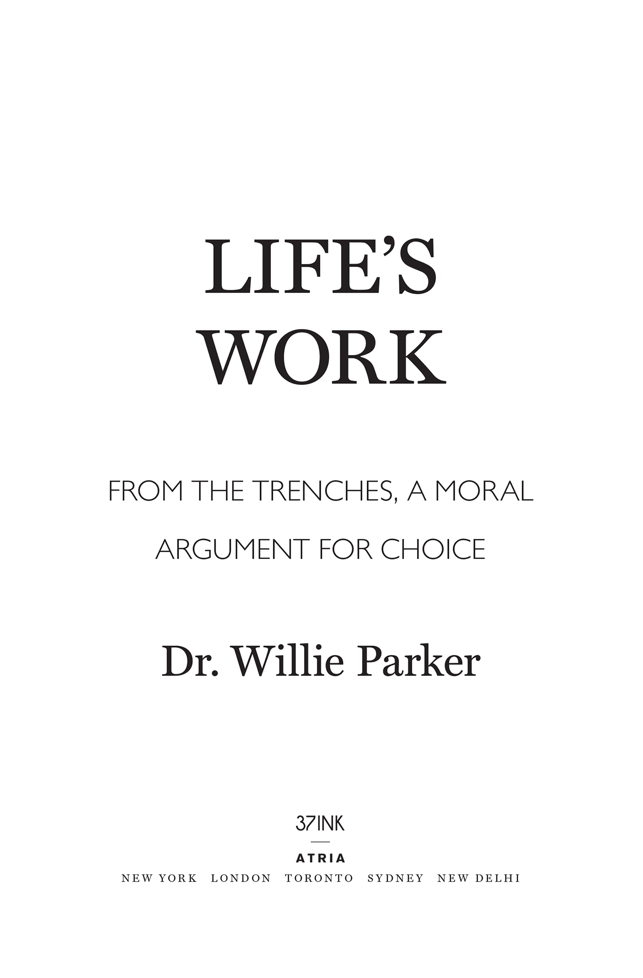 Lifes Work A Moral Argument for Choice - image 1