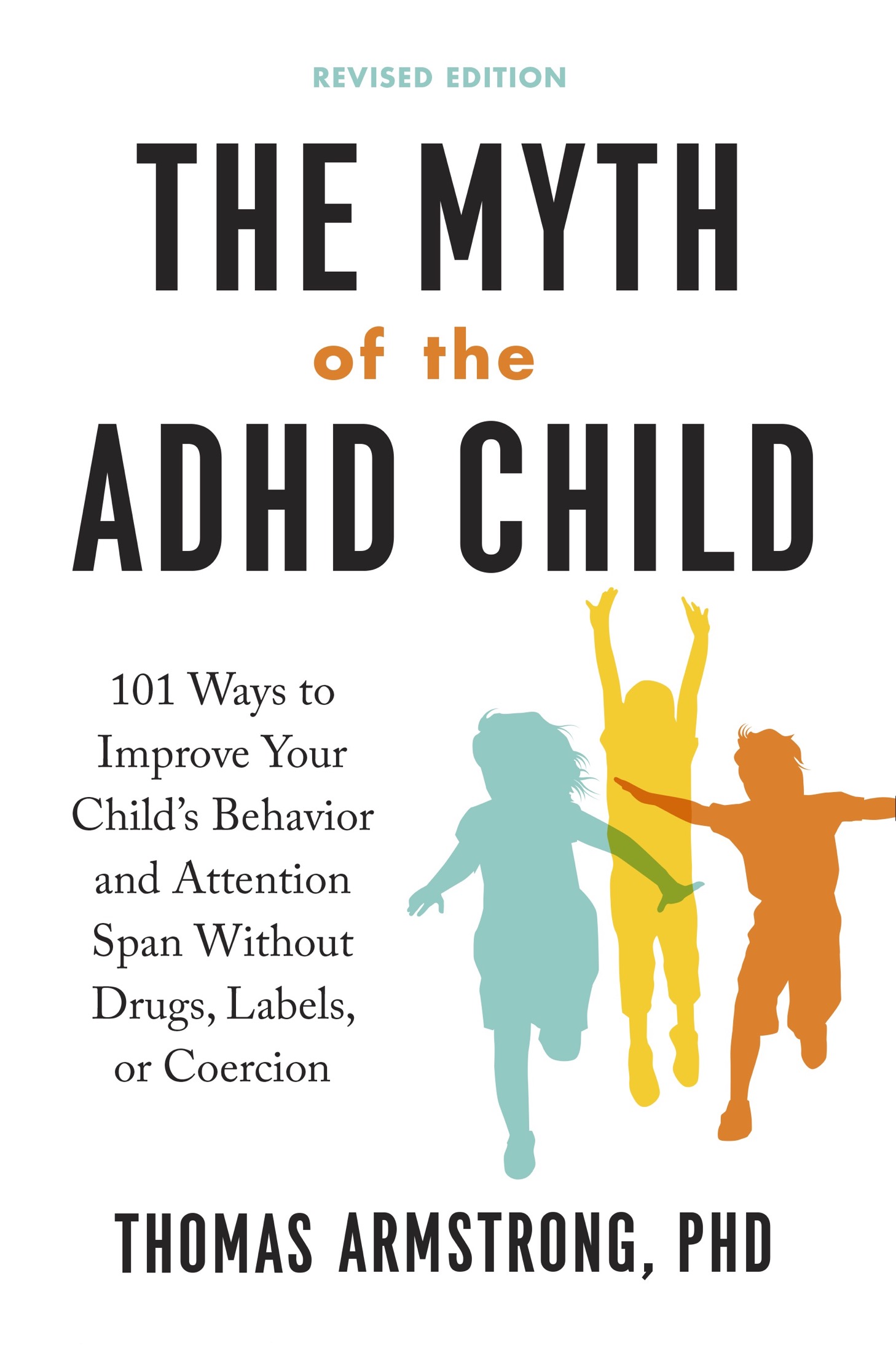 Praise for The Myth of the ADHD Child Revised Edition At a time when ADHD and - photo 1