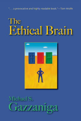 Michael S. Gazzaniga - The Ethical Brain: The Science of Our Moral Dilemmas