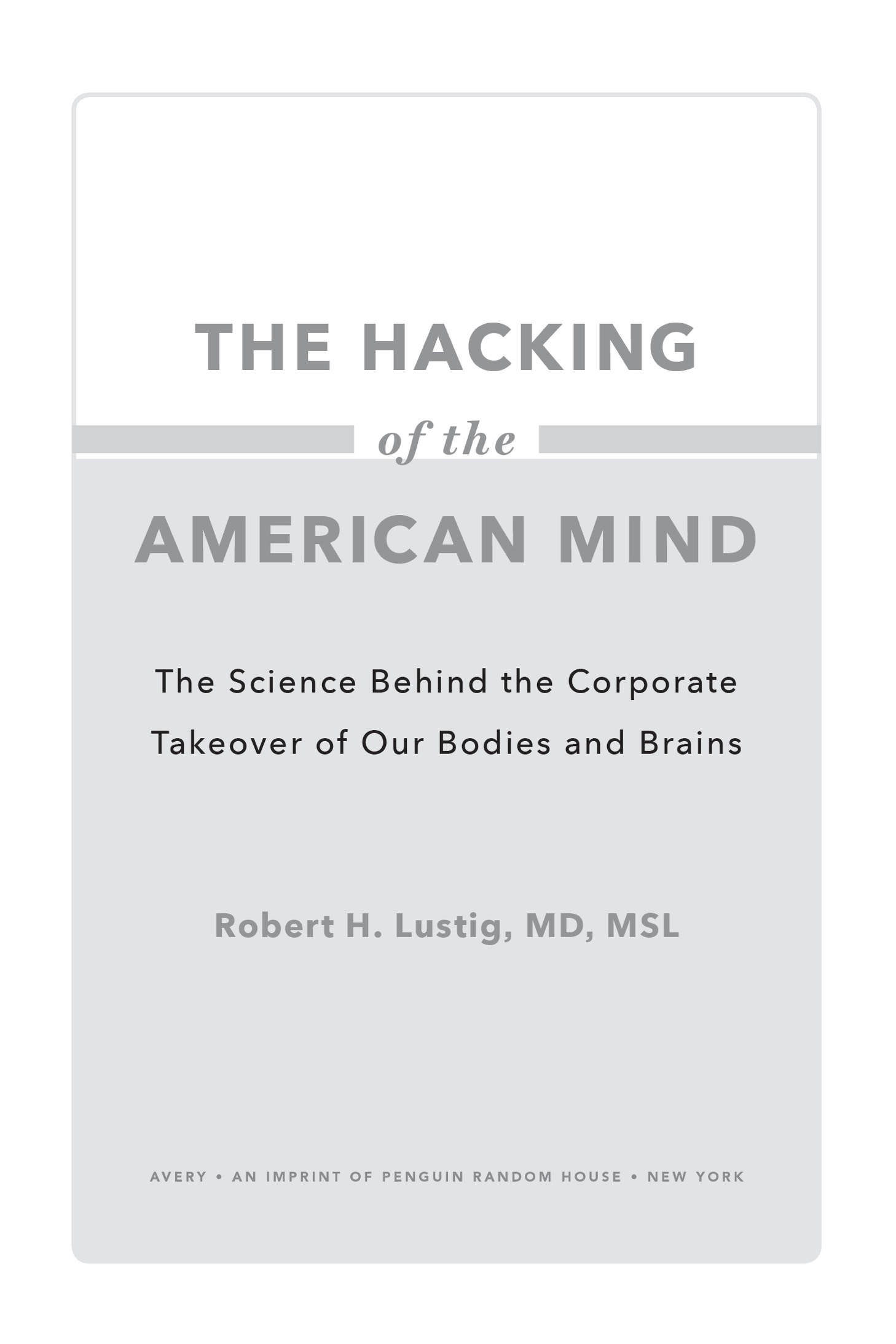 The Hacking of the American Mind The Science Behind the Corporate Takeover of Our Bodies and Brains - image 2