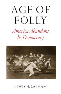 Lewis H. Lapham - Age of Folly: America Abandons Its Democracy