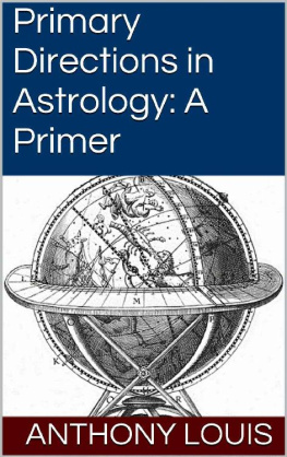 Anthony Louis - Primary Directions in Astrology: A Primer