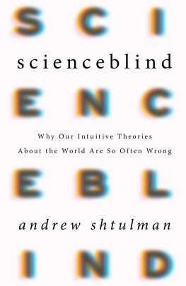 Andrew Shtulman - Scienceblind: Why Our Intuitive Theories About the World Are So Often Wrong
