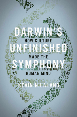 Kevin N. Laland Darwin’s Unfinished Symphony: How Culture Made the Human Mind
