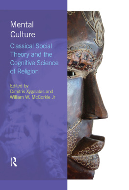 Dimitris Xygalatas - Mental Culture: Classical Social Theory and the Cognitive Science of Religion