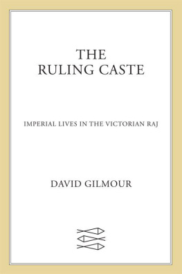 David Gilmour The Ruling Caste: Imperial Lives in the Victorian Raj