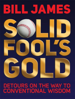 Bill James - Solid Fool’s Gold: Detours on the Way to Conventional Wisdom