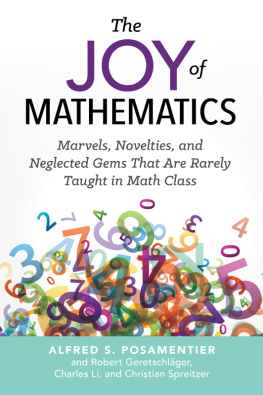 Alfred S. Posamentier et al. - The Joy of Mathematics: Marvels, Novelties, and Neglected Gems That Are Rarely Taught in Math Class
