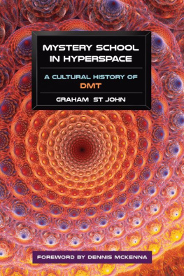 Graham St John Mystery School in Hyperspace: A Cultural History of DMT