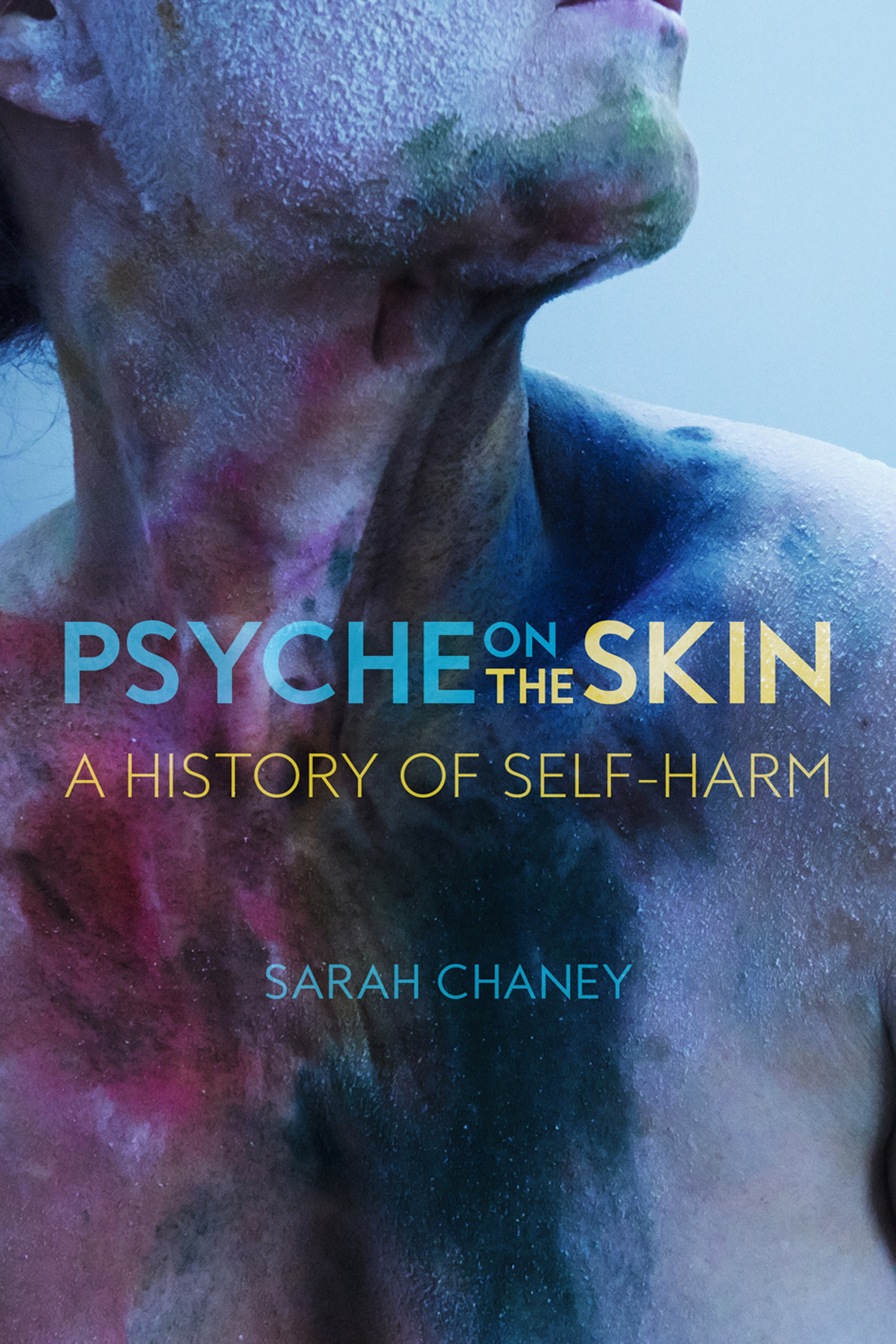 PSYCHE ON THE SKIN A HISTORY OF SELF-HARM SARAH CHANEY reaktion books ltd - photo 1