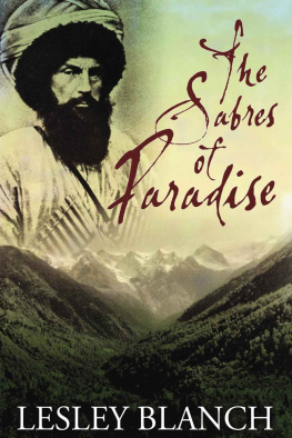 Lesley Blanch - The Sabres of Paradise: Conquest and Vengeance in the Caucasus