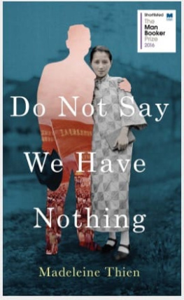 Madeleine Thien - Do Not Say We Have Nothing: A Novel