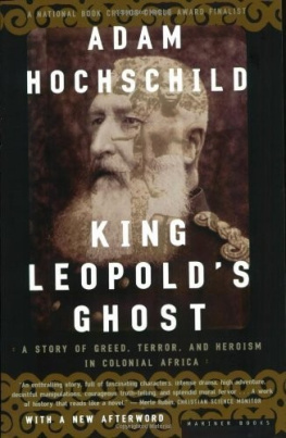 Adam Hochschild King Leopold’s Ghost: A Story of Greed, Terror, and Heroism in Colonial Africa