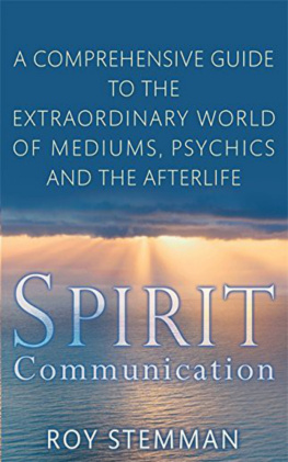 Roy Stemman - Spirit Communication: An investigation into the extraordinary world of mediums, psychics and the afterlife