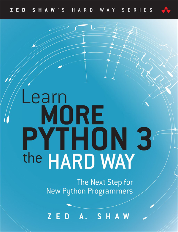 Learn More Python 3 The Hard Way The Next Step for New Pytho - photo 1