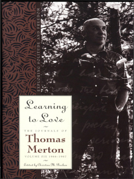 Thomas Merton Learning to Love: Exploring Solitude and Freedom