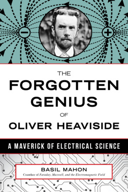 Basil Mahon - The Forgotten Genius of Oliver Heaviside: A Maverick of Electrical Science