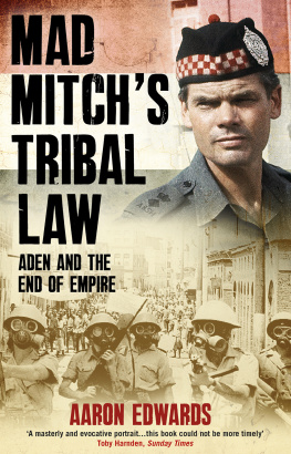 Aaron Edwards Mad Mitch’s Tribal Law: Aden and the End of the Empire